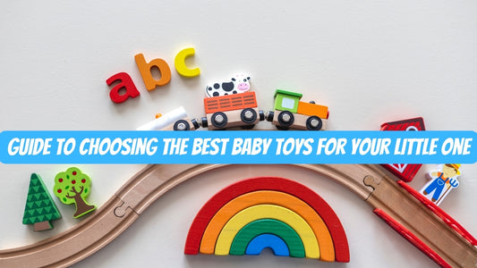 The Ultimate Guide to Choosing the Best Baby Toys for Your Little One