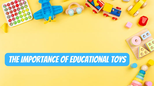 The Importance of Educational Toys